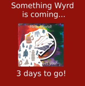 Something Wyrd is coming... 3 days to go!