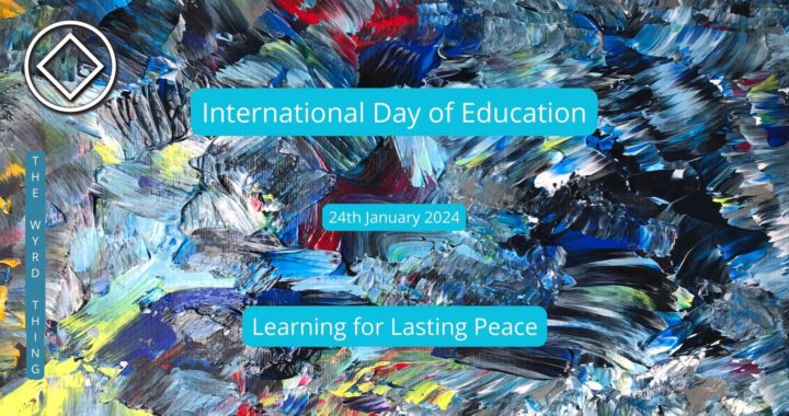 International Day of Education: 24 January 2024. Learning for Lasting Peace. By The Wyrd Thing Podast