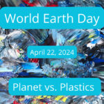 World Earth Day: 22 April 2024. Planet vs. Plastics. By The Wyrd Thing Podast
